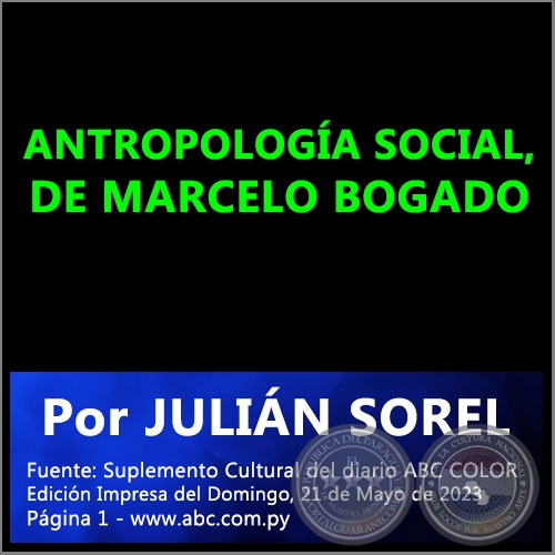 ANTROPOLOGÍA SOCIAL, DE MARCELO BOGADO - Por JULIÁN SOREL - Domingo, 21 de Mayo de 2023